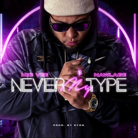 Never My Type ft. Nawlage | Boomplay Music