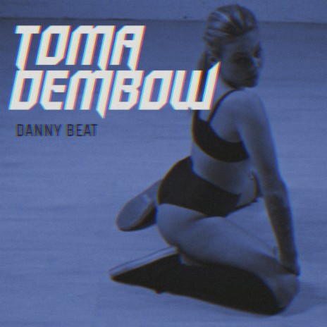 Toma Dembow | Boomplay Music