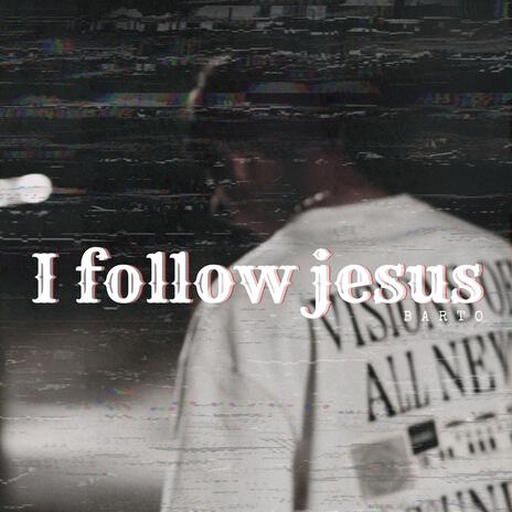 I Follow Jesus | Boomplay Music