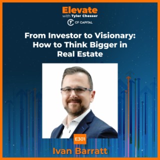 E301 Ivan Barratt – From Investor to Visionary: How to Think Bigger in Real Estate