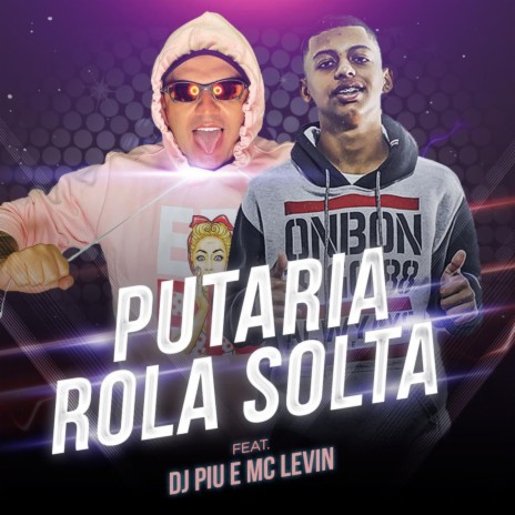 Putaria Rola Solta ft. MC Levin | Boomplay Music