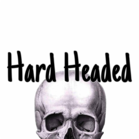 Hard Headed