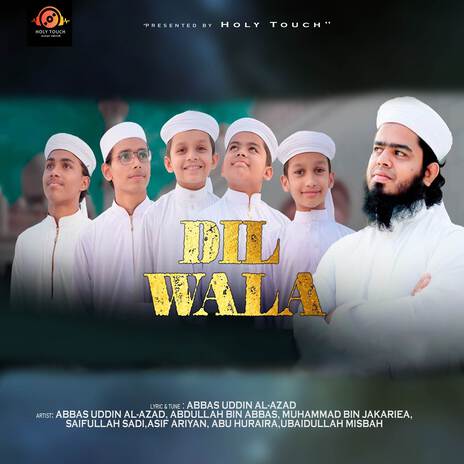 Dilwala ft. Abdullah Bin Abbas, Muhammad Bin Jakariea, Saifullah Sadi, Asif Ariyan & Abu Huraira