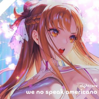 We No Speak Americano - Nightcore