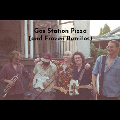 Gas Station Pizza (and Frozen Burritos) | Boomplay Music