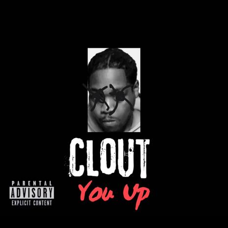 Clout You Up | Boomplay Music