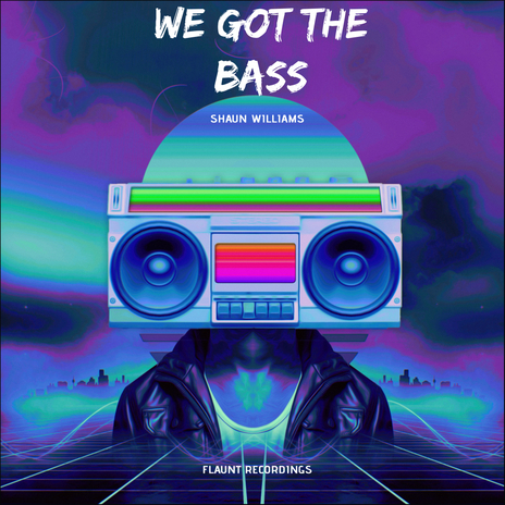 We Got The Bass