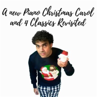 A New Piano Christmas Carol and 4 Classics Revisited