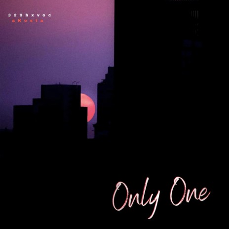 Only One ft. aKosta | Boomplay Music