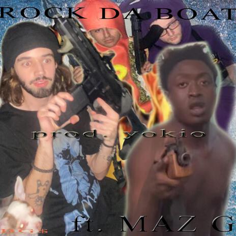 ROCK DA BOAT ft. MAZ G | Boomplay Music