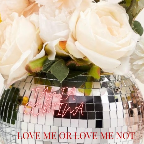 LOVE ME OR LOVE ME NOT | Boomplay Music