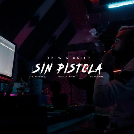 Sin Pistola ft. Xaler, Nobre 72, NaughtyM1K & SilverBoy