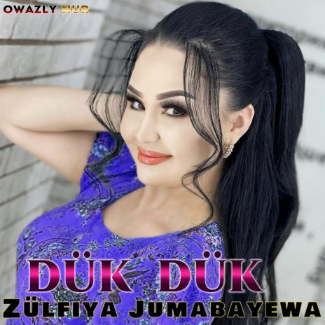 Duk Duk (Zulfiya Jumabayewa) | Boomplay Music