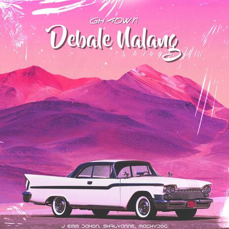 Debale Nalang ft. Macky Dog & Shrlyanne | Boomplay Music