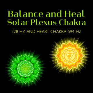Powerful Frequency to Balance and Heal Solar Plexus Chakra 528 Hz and Heart Chakra 594 Hz, Increase Motivation, Reduce Anxiety & Stress, Open Heart for Love