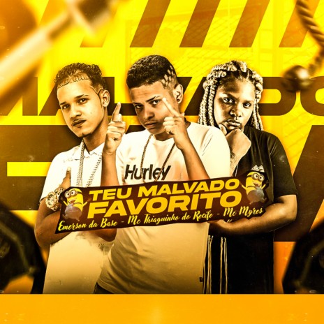 Teu Malvado Favorito ft. MC Thiaguinho do Recife & Emerson Da Base | Boomplay Music