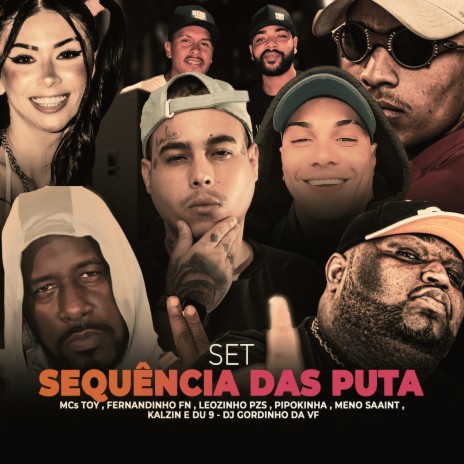 SET SEQUENCIA DAS PUTA (feat. Mc Toy, MC FERNANDINHO FN, MC LEOZINHO PZS, MC Kalzin & MC Du 9) | Boomplay Music