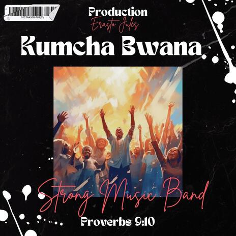 KUMCHA BWANA | Boomplay Music