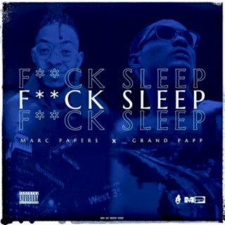 Fuck Sleep (feat. Grand Papp)