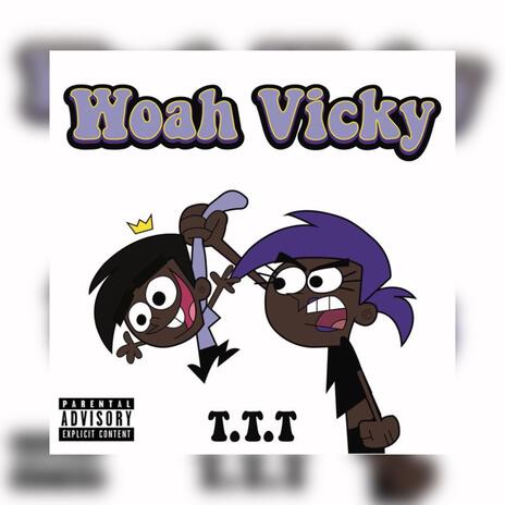Woah vicky | Boomplay Music