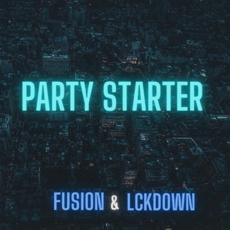 Party Starter ft. LCKDOWN | Boomplay Music