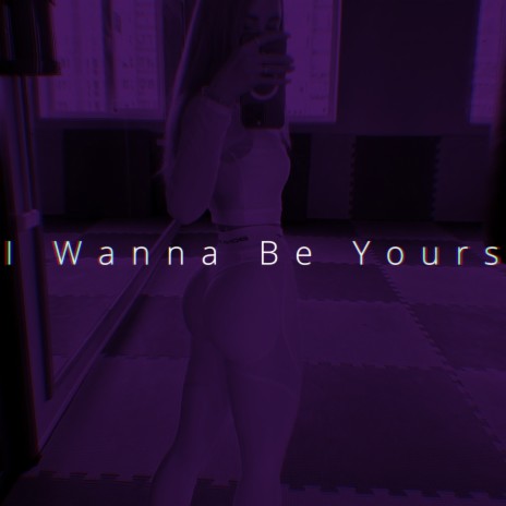 I Wanna Be Yours (Speed) | Boomplay Music