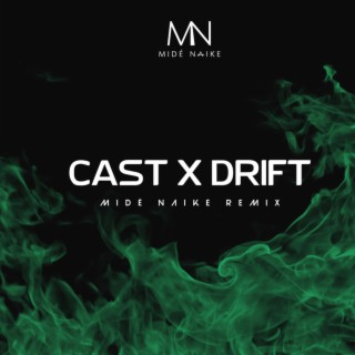 Cast x Drift - Midé Naike Remix