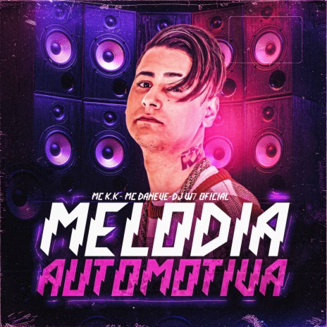 Melodia Automotiva ft. DJ W7 OFICIAL, MC Daneve & Love Funk | Boomplay Music