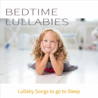 Bedtime Lullabies: Lullaby Songs to go to Sleep