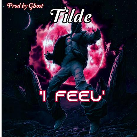 I Feel ft. tilde | Boomplay Music