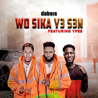 Wo Sika Yesen ft. Ypee lyrics | Boomplay Music