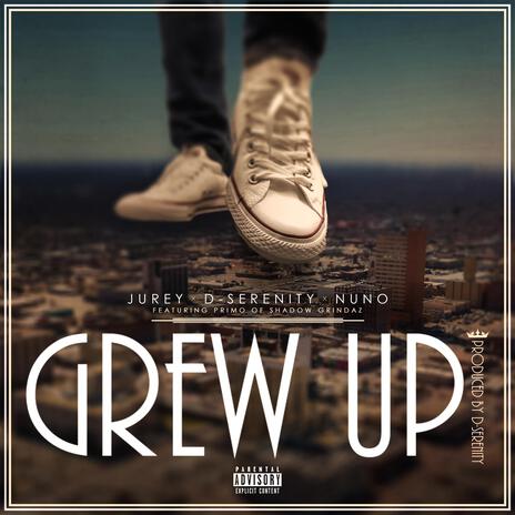 Grew Up ft. Primo of Shadow Grindaz