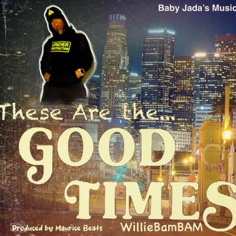 These Are The Good Times | Boomplay Music