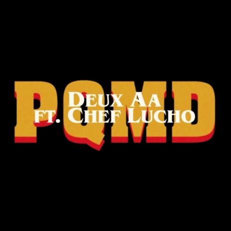 PQMD ft. Chef Lucho | Boomplay Music