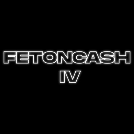 FETONCASH IV | Boomplay Music