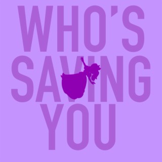 Who's Saving You lyrics | Boomplay Music