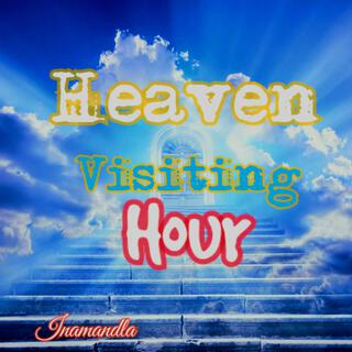 Heaven Visiting Hour