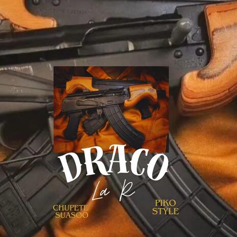 Draco ft. La R & ChupeteGdr | Boomplay Music