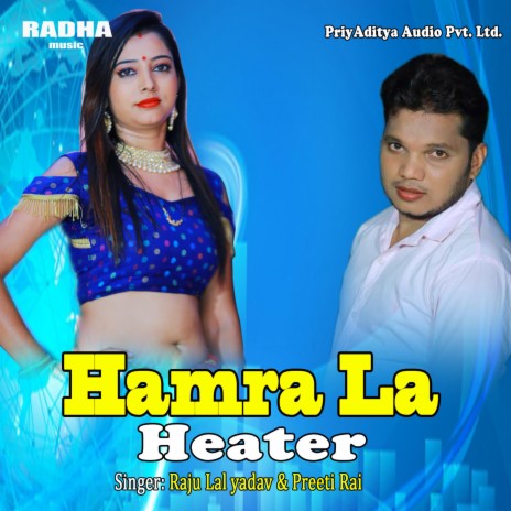 Hamra La Heater ft. Preeti Rai | Boomplay Music