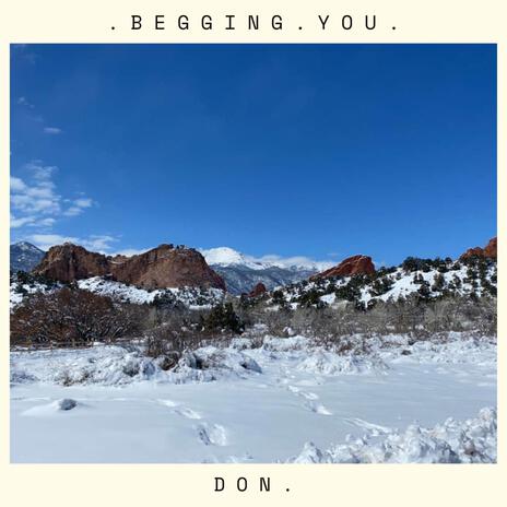 Begging You. | Boomplay Music