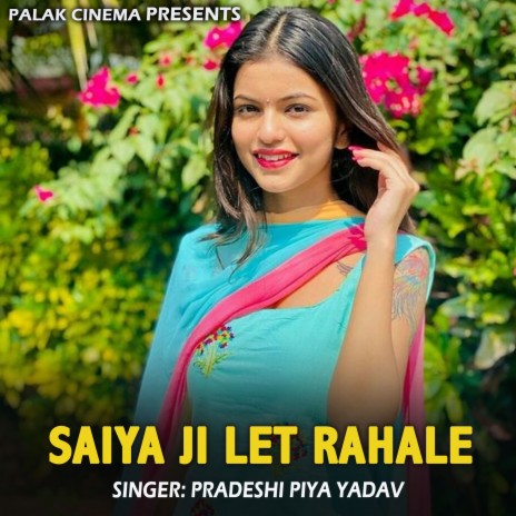 Saiya Ji Let Rahale | Boomplay Music