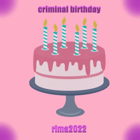 Criminal Birthday | Boomplay Music