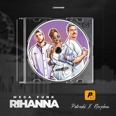 Mega Funk Rihanna ft. DJ Petroski | Boomplay Music