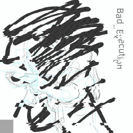 bad_execution | Boomplay Music