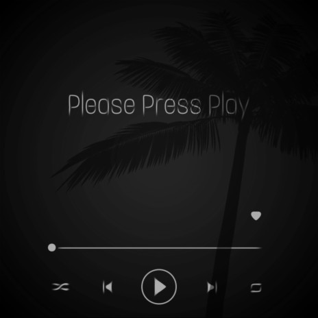 Please Press Play | Boomplay Music