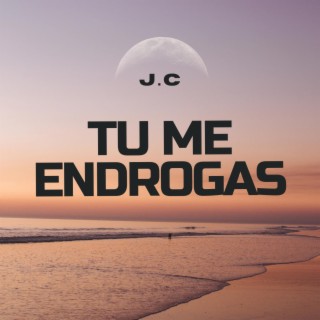 Tu Me Endrogas