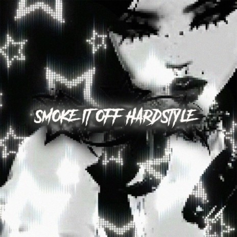 SMOKE IT OFF (Hardstyle Remix) | Boomplay Music