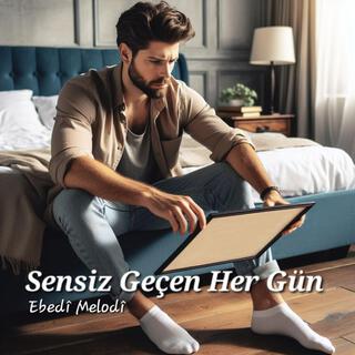 Sensiz Geçen Her Gün lyrics | Boomplay Music