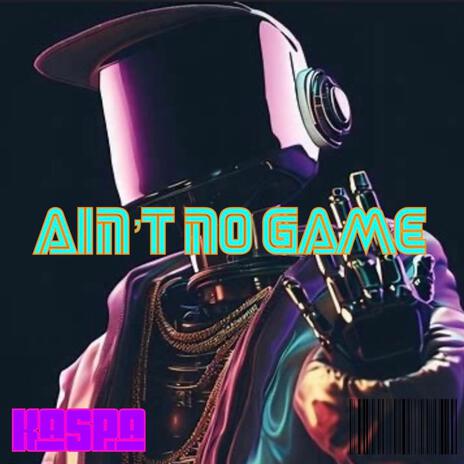 Aint No Game | Boomplay Music