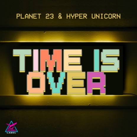 Time Is Over ft. Hyper Unicorn